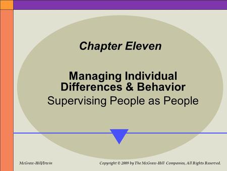 McGraw-Hill/Irwin Copyright © 2009 by The McGraw-Hill Companies, All Rights Reserved. Chapter Eleven Managing Individual Differences & Behavior Supervising.