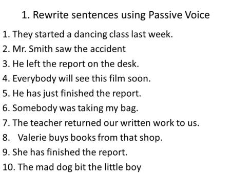 1. Rewrite sentences using Passive Voice