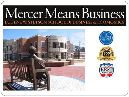 Mercer University  Over 175 years of excellence  Over 8,000 students  11 schools and colleges--one of the most comprehensive universities of its size.