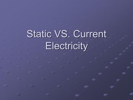 Static VS. Current Electricity. Static Electricity The buildup of electric charges on an object is called static electricity. An example of static electricity.