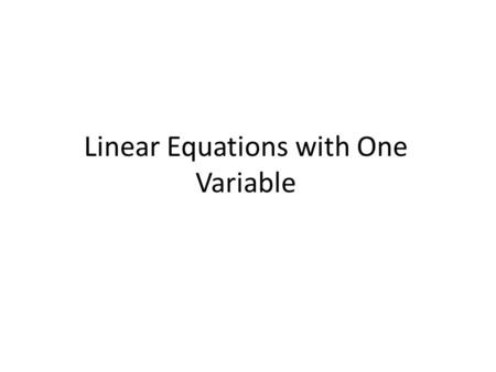 Linear Equations with One Variable. Basic Competence : To solve linear equation with one variable Indicator : Students understanding linear equation with.
