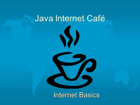 Java Internet Café Internet Basics.