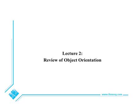 Lecture 2: Review of Object Orientation. © Lethbridge/La ganière 2005 Chapter 2: Review of Object Orientation 2 2.1 What is Object Orientation? Procedural.