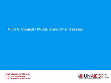 MDG 6: Combat HIV/AIDS and other diseases. Where are we…  Regionally, “on track” for MDG-6 (only a few countries are progressing slowly or show no progress)