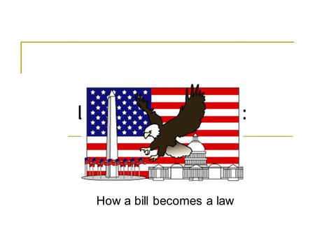 Legislative Process: How a bill becomes a law. Who can propose a law? Anyone can suggest an idea for a law. However, only a Member of Congress can take.