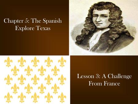 Chapter 5: The Spanish Explore Texas