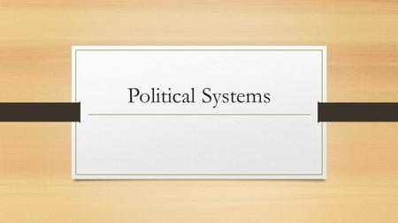 Political Systems. Countries can have a variety of political systems. They include: * Democracy * Representative Government (Republic) * Monarchy * Totalitarian.