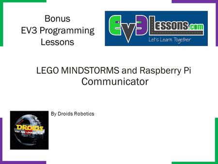 Bonus EV3 Programming Lessons By Droids Robotics LEGO MINDSTORMS and Raspberry Pi Communicator.