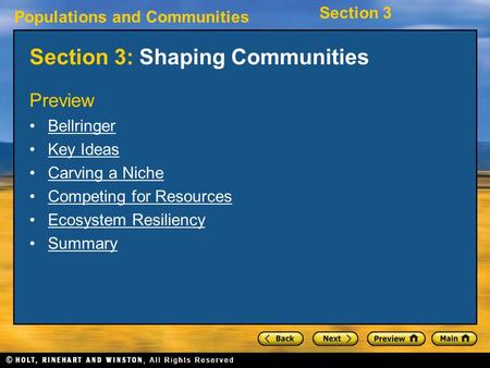 Populations and Communities Section 3 Section 3: Shaping Communities Preview Bellringer Key Ideas Carving a Niche Competing for Resources Ecosystem Resiliency.