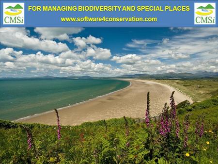 FOR MANAGING BIODIVERSITY AND SPECIAL PLACES www.software4conservation.com.