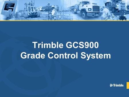 Trimble GCS900 Grade Control System. Definition: Construction The act or result of – Conceptualizing (we need a airstrip) – Interpreting and planning.