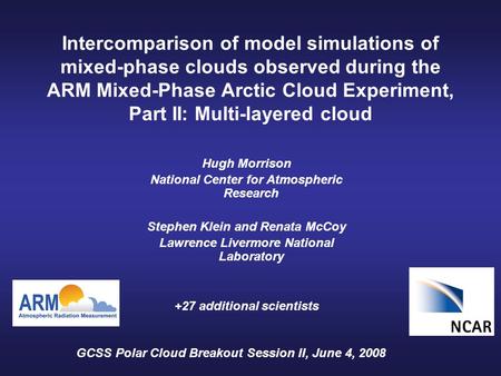 Intercomparison of model simulations of mixed-phase clouds observed during the ARM Mixed-Phase Arctic Cloud Experiment, Part II: Multi-layered cloud GCSS.