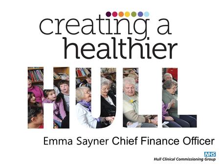 Emma Sayner Chief Finance Officer. Governance Process Financial Performance Healthcare Expenditure Overview Audit Results Finance in the Future.