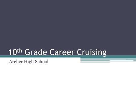 10 th Grade Career Cruising Archer High School. Dual Enrollment Opportunity for high school students to earn college credit during high school Gwinnett.