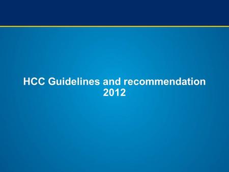 HCC Guidelines and recommendation 2012. Diagnostic algorithm and recall policy.*One imaging technique only recommended in centers of excellence with high-end.