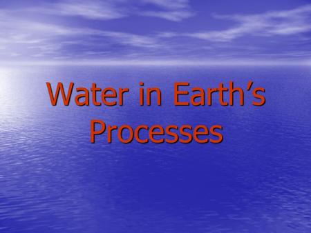 Water in Earth’s Processes. Lesson 10 A Wet Planet EQ: How is Earth’s water distributed among saltwater and freshwater?