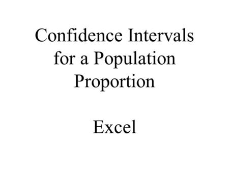 Confidence Intervals for a Population Proportion Excel.
