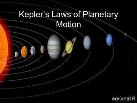 Kepler’s Laws of Planetary Motion - 3 Laws -. Elliptical Orbits Planets travel in elliptical orbits with the sun at one focus. Furthest point = Aphelion.