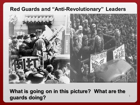 Red Guards and “Anti-Revolutionary” Leaders