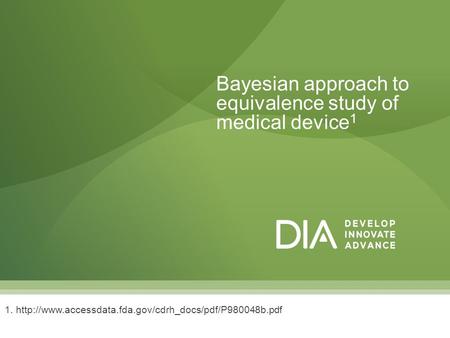 Bayesian approach to equivalence study of medical device 1 1.