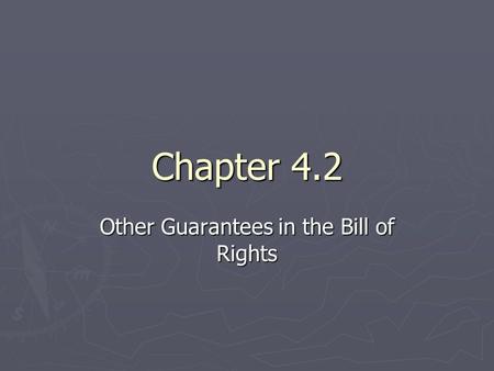 Chapter 4.2 Other Guarantees in the Bill of Rights.