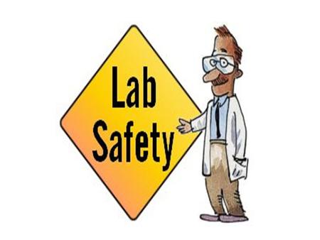 1.Always obtain your teacher’s permission to begin a lab. 2.Study the procedures and ask ?’s 3.Follow all lab safety rules.