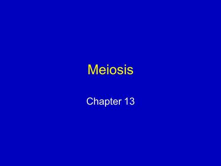 Meiosis Chapter 13. Sexual Reproduction Chromosomes are duplicated in germ cells Germ cells undergo meiosis and cytoplasmic division Cellular descendents.