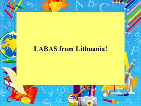 LABAS from Lithuania!. Our school Our school is in Vilnius region called Buivydiškės. The primary school established near Buivydiškių Park. Nearby you.
