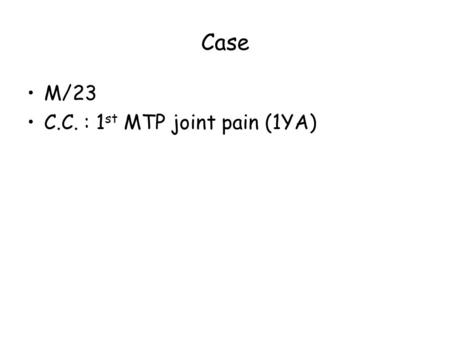 Case M/23 C.C. : 1 st MTP joint pain (1YA). 20070210 Foot AP/ sesamoid.