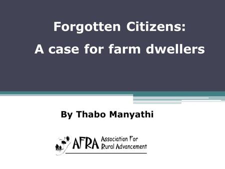Forgotten Citizens: A case for farm dwellers By Thabo Manyathi.
