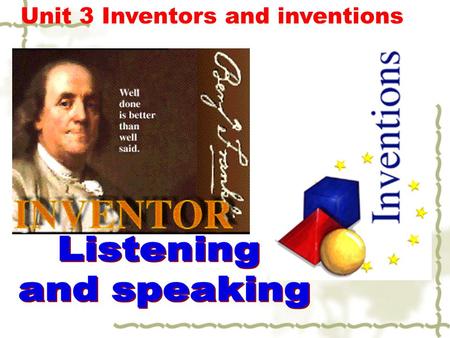 Unit 3 Inventors and inventions. Listening on P62: Please read the questions before listening and discuss them in pairs. 1.What function are already included.