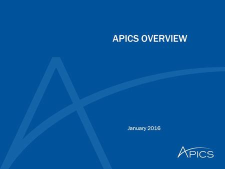 APICS OVERVIEW January 2016. 2 © APICS Confidential and Proprietary Agenda  What is APICS  What is the APICS mission  What does APICS offer to individuals.