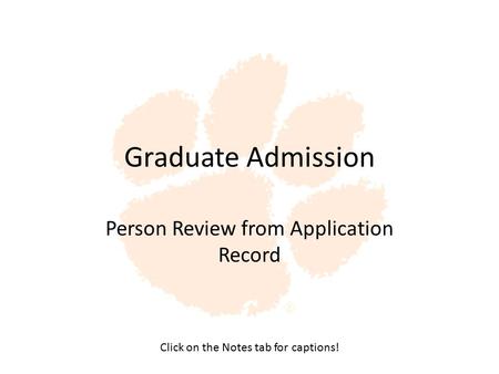 Graduate Admission Person Review from Application Record Click on the Notes tab for captions!