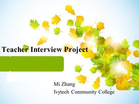 Teacher Interview Project Mi Zhang Ivytech Community College.