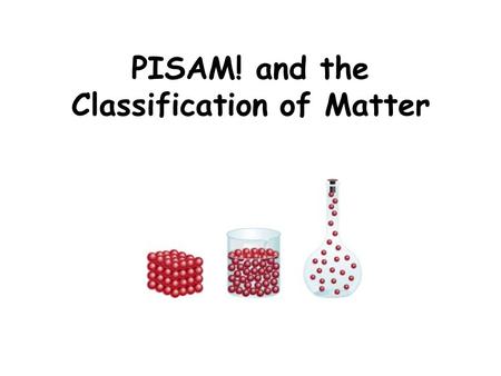 PISAM! and the Classification of Matter