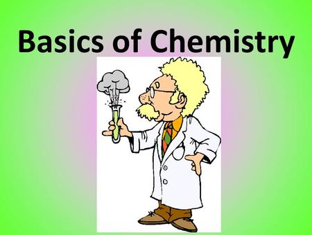 Basics of Chemistry. Outline Matter Atoms Structure of Atoms Elements Periodic Table Reading the Periodic Table Compounds Mixtures.