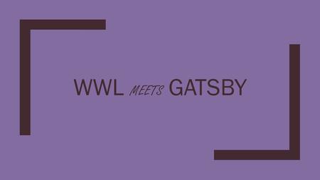 WWL meets Gatsby.