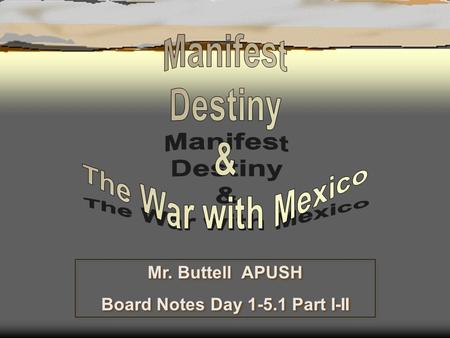 Mr. Buttell APUSH Board Notes Day 1-5.1 Part I-II Mr. Buttell APUSH Board Notes Day 1-5.1 Part I-II.