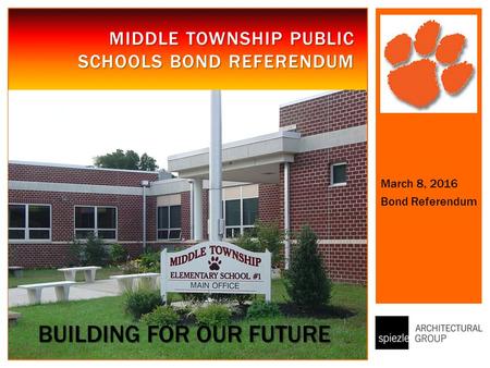MIDDLE TOWNSHIP PUBLIC SCHOOLS BOND REFERENDUM March 8, 2016 Bond Referendum BUILDING FOR OUR FUTURE.