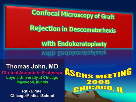 Thomas John, MD Clinical Associate Professor Loyola University at Chicago Maywood, Illinois Ritika Patel Chicago Medical School.