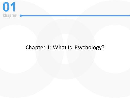 Chapter 1: What Is Psychology?. Learning Outcomes Define psychology. Describe the various fields of psychology.