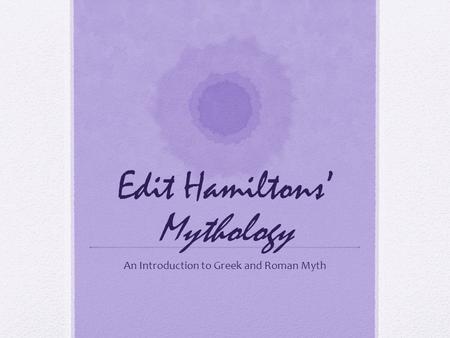 Edit Hamiltons’ Mythology An Introduction to Greek and Roman Myth.