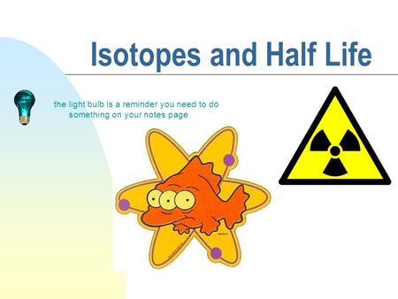 4/27/2017 Isotopes and Half Life