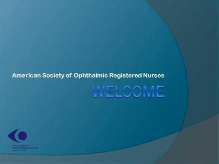 American Society of Ophthalmic Registered Nurses.