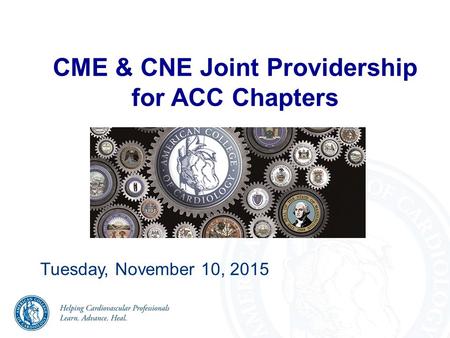 CME & CNE Joint Providership for ACC Chapters Tuesday, November 10, 2015.
