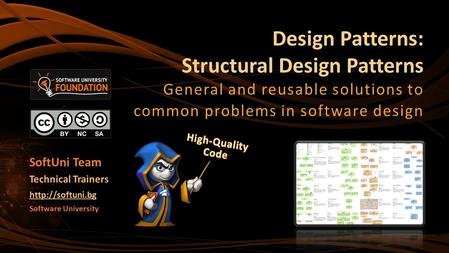 Design Patterns: Structural Design Patterns General and reusable solutions to common problems in software design Software University