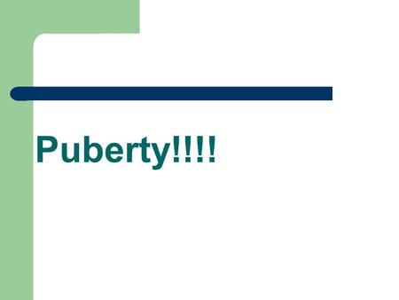 Puberty!!!!. What is Puberty? When your body begins to develop and change Your body will grow faster than any other time in your life (except when you.