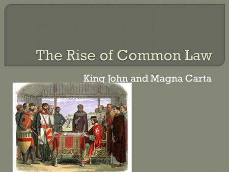 King John and Magna Carta.  Political history of the West has largely consisted of attempts to put into action the religious principles that rulers must.