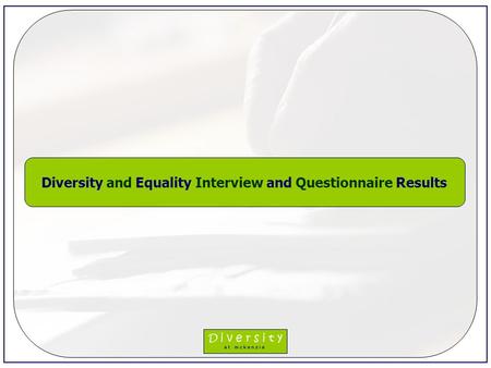 Diversity and Equality Interview and Questionnaire Results.