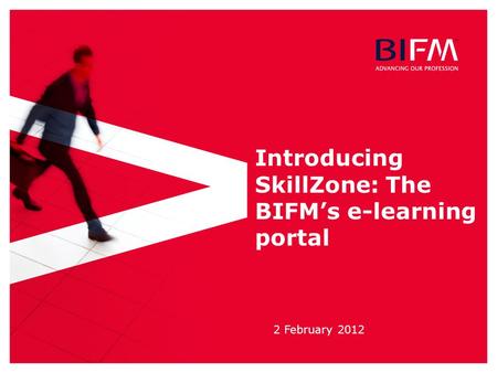 Introducing SkillZone: The BIFM’s e-learning portal 2 February 2012.